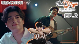 #REACTION - TharnType SS2 EP.2 | 7 years of love | ตอนนี้มีความแฮปปี้ ตอนหน้าไม่พูดดีกว่า | SiiWARU