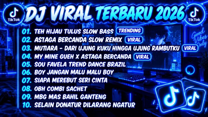 DJ TIKTOK TERBARU 2026- DJ TEH HIJAU TULUS DJ ASTAGA BERCANDA SLOW FULL ALBUM