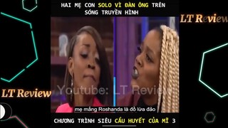Hai mẹ con SOLO vì một người đàn ông, Chương trình đổ vỏ thực thế Version Mỹ 3 | LT Review