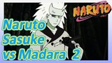 Naruto Sasuke vs Madara 2
