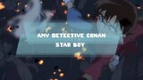 [AMV] DETECTIVE CONAN - STAR BOY ✨