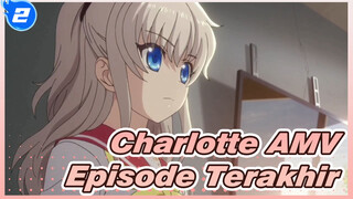 [Charlotte AMV] Episode terakhir sangat menyentuh walau di tahun 2021_2