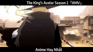 The King's Avatar Season 2「AMV」Hay Nhất