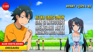 KETIKA SEORANG MURID NOLEP YANG TIDAK PERCAYA DENGAN INDAHNYA MASA MUDA - ALUR CERITA ANIME OREGAIRU