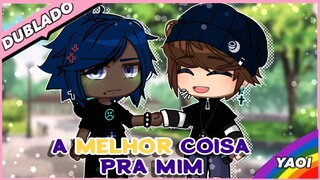 🤢A melhor coisa pra mim 🤢Mini Filme gacha life DUBLADO - Romance Yaoi 🏳️‍🌈 Parte 01