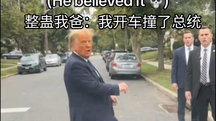 Cheating the old man into thinking he ran into the president