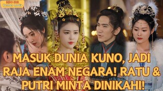 【IndoSub】MASUK DUNIA KUNO, JADI RAJA ENAM NEGARA! RATU & PUTRI MINTA DINIKAHI!#drama #minidrama