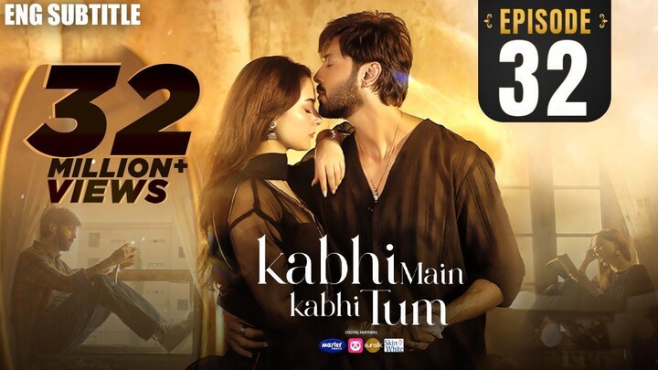 Kabhi Main Kabhi Tum - Episode 32 _ Fahad Mustafa _ Hania Aamir _ (Eng Subtitle)