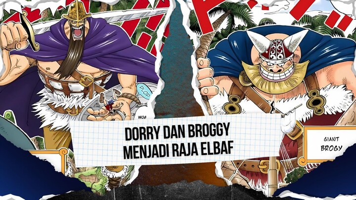 DORRY DAN BROGGY MENJADI RAJA ELBAF YANG BARU | ONE PIECE