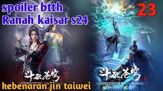 Batle Through The Heavens Ranah Kaisar S24 Part 23 : Kebenaran Jin Taiwei