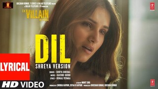 Dil: Shreya s Version (Lyrical) | Ek Villain Returns | John Disha Arjun Tara | Kaushik-Guddu, Mohit