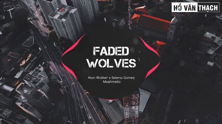 Mashup Faded x Wolves | Alan Walker x Selena Gomez & Marshmello ( Smile4 Mashup )