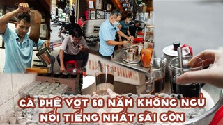 CÀ PHÊ VỢT 60 năm " Không ngủ " nổi tiếng nhất Sài Gòn | Địa điểm ăn uống