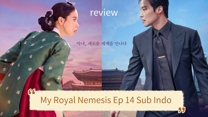 My Royal Nemesis Ep 14 Sub Indo | Ending Drama Korea