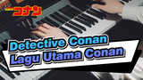 Detective Conan|[Piano]Lagu Utama Conan——Salah satu musik anime yang paling enak didengar
