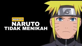 BAGAIMANA JIKA NARUTO TIDAK MENIKAH DENGAN SIAPAPUN