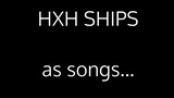 HxH Ships As Songs