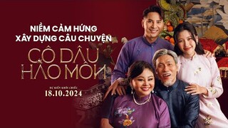 NGUỒN CẢM HỨNG LẤY TỪ CÂU CHUYỆN CỦA GIỚI THƯỢNG LƯU | CÔ DÂU HÀO MÔN |DỰ KIẾN KHỞI CHIẾU 18.10.2024