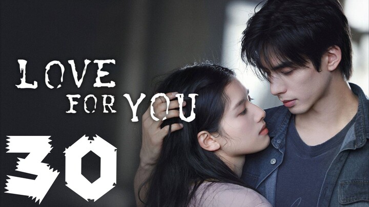𝐋𝐨𝐯𝐞 𝐅𝐨𝐫 𝐘𝐨𝐮 - 𝐄𝐩𝐢𝐬𝐨𝐝𝐞 - 30 [𝐄𝐧𝐠 𝐒𝐮𝐛]