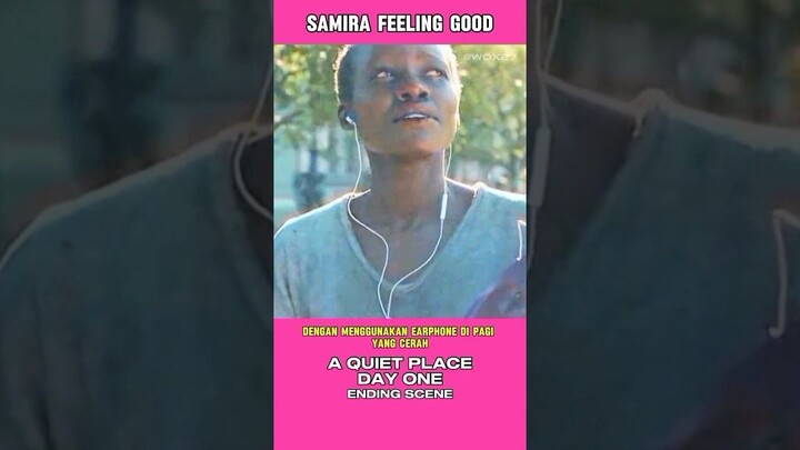 SAMIRA FEELING GOOD ENDING SCENE A QUIET PLACE DAY ONE #alurceritafilm #moviesce