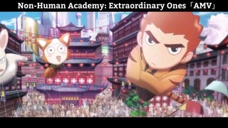 Non-Human Academy: Extraordinary Ones「AMV」Hay