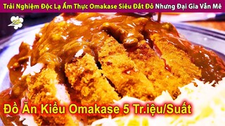 Trải Nghiệm Độc Lạ Ẩm Thực Omakase Siêu Đắt Đỏ Nhưng Đại Gia Vẫn Mê | Review Con Người Và Cuộc Sống