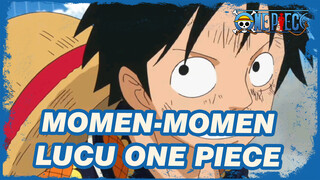 [One Piece] Aku Suka Momen Ringan dan Lucu