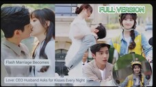 ✅️[Full version Eng.Sub]Drama Name:Flash Marriage BecomeLove:CEO Husband Asks for Kisses Every Night