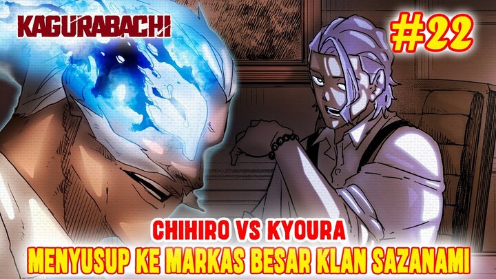 [CHAPTER 22] MENYUSUP KE MARKAS BESAR KLAN SAZANAMI❗CHIHIRO VS KYOURA❗KAGURABACHI❗