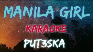 MANILA GIRL - PUT3SKA (KARAOKE VERSION)