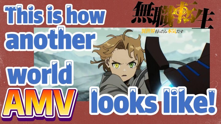 [Mushoku Tensei]  AMV | This is how another world looks like!