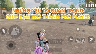 PUBG MOBILE | NHỮNG YẾU TỐ QUAN TRỌNG GIÚP BẠN TRỞ THÀNH PRO PLAYER