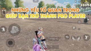 PUBG MOBILE | NHỮNG YẾU TỐ QUAN TRỌNG GIÚP BẠN TRỞ THÀNH PRO PLAYER