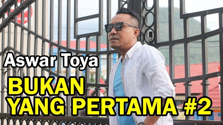 Merdu Menghayutkan / ASWAR TOYA - BUKAN YANG PERTAMA #2 / Lagu Bikin Baper Paling Dicari #Nostalgia