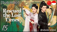 [Sub Indo] Rescued the Lost Times – Eps. 15 (2025)
