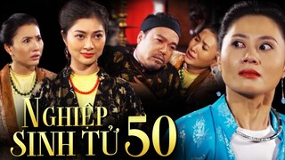 NGHIỆP SINH TỬ Phần 4 Tập 50 | mưu toan ÚP SỌT bà ba, Dậu bị BÓC PHỐT chuyện ăn ốc BẮT ÔNG ĐỔ VỎ