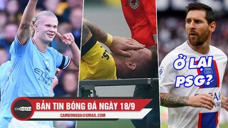 Bản tin sáng 18/9 | Haaland tiếp tục ghi bàn; Marco Reus chấn thương; Messi gia hạn đến 38 tuổi