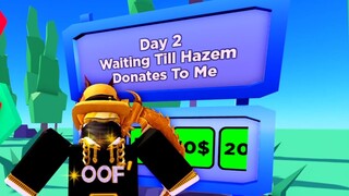 Day 2 Until Hazem Donates To Me (PLS DONATE)