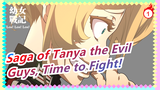 [Saga of Tanya the Evil] Guys, Time to Fight!_1