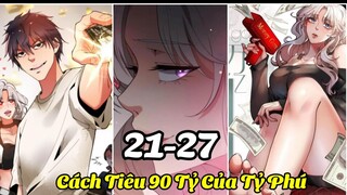 Ta Có 90 Tỷ Tiền Liếm Cẩu* Tập 9* Chap 21-27