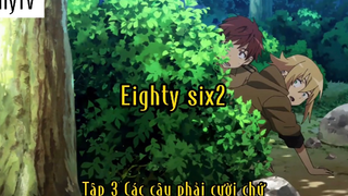 Eighty six2_Tập 3 các cậu phải cười chứ