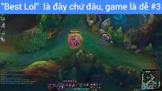 Best lol là đây chứ đâu, game là dễ #3