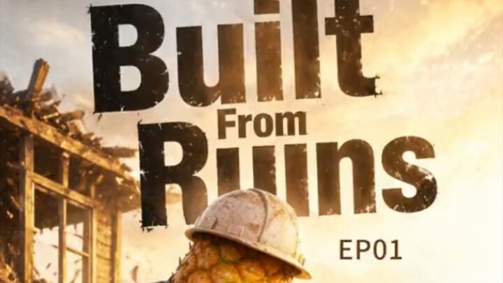 Built From Ruins EP1