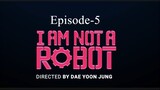 I Am Not A Robot (Episode-5)