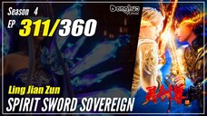 【Ling Jian Zun】 S4 EP 311 (411) - Spirit Sword Sovereign