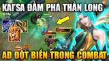 [LMHT Tốc Chiến] Kai'Sa Đầm Phá Thần Long Xạ Thủ Siêu Đột Biến Trong Combat