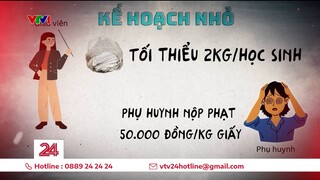 Quyên góp giấy vụn: "Kế hoạch nhỏ" giờ đã không còn vui | VTV24