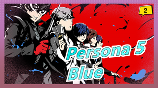 [Persona 5] Kỷ niệm 5 năm - 'Blue' (Nhiều nhân vật)_2