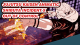 Shibuya Incident X Out of Control | Jujutsu Kaisen / Animatic