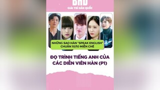 Khi các diễn viên Hàn đọ trình độ tiếng anh Krystal kimjiwon leeminho theheirs yooseungho kimjaewook kdrama phimhanquoc bhdkbiz